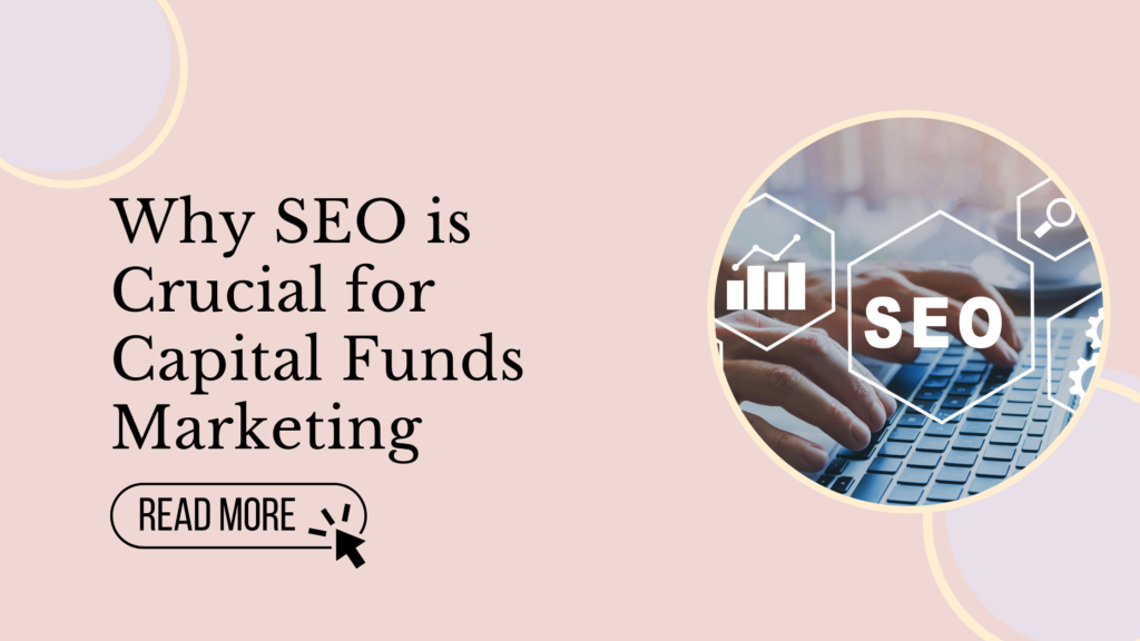 Why SEO is crucial for capital fund marketing