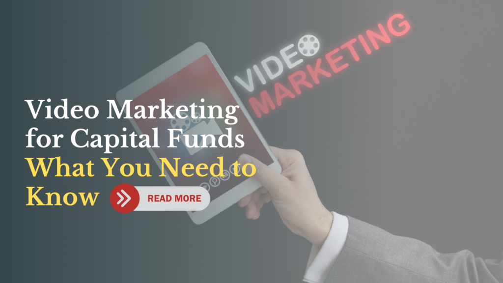 Video Marketing for Capital Funds: What You Need to Know