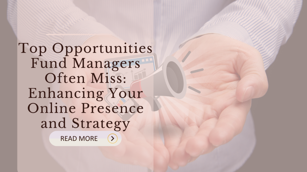 Top Opportunities Fund Managers Often Miss: Enhancing Your Online Presence and Strategy