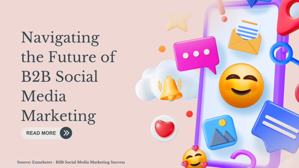 Navigating the Future of B2B Social Media Marketing